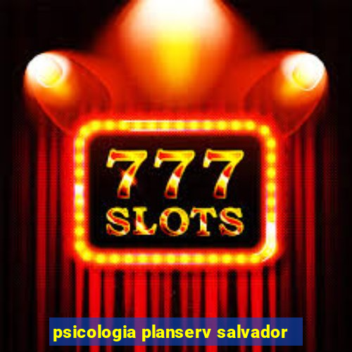 psicologia planserv salvador